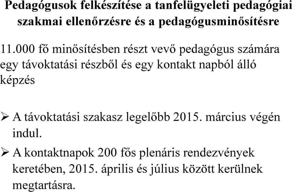 000 fő minősítésben részt vevő pedagógus számára egy távoktatási részből és egy kontakt