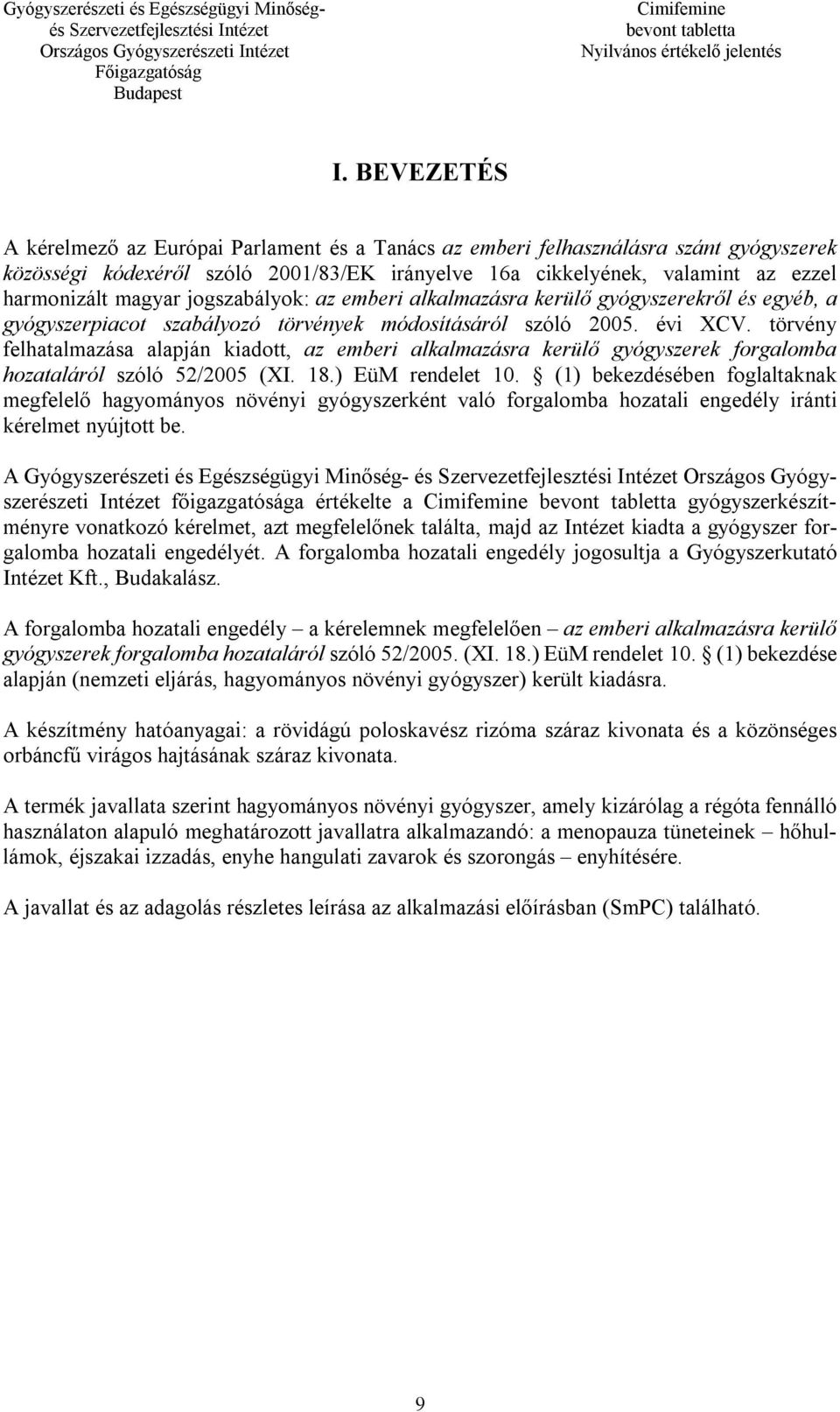 törvény felhatalmazása alapján kiadott, az emberi alkalmazásra kerülő gyógyszerek forgalomba hozataláról szóló 52/2005 (XI. 18.) EüM rendelet 10.