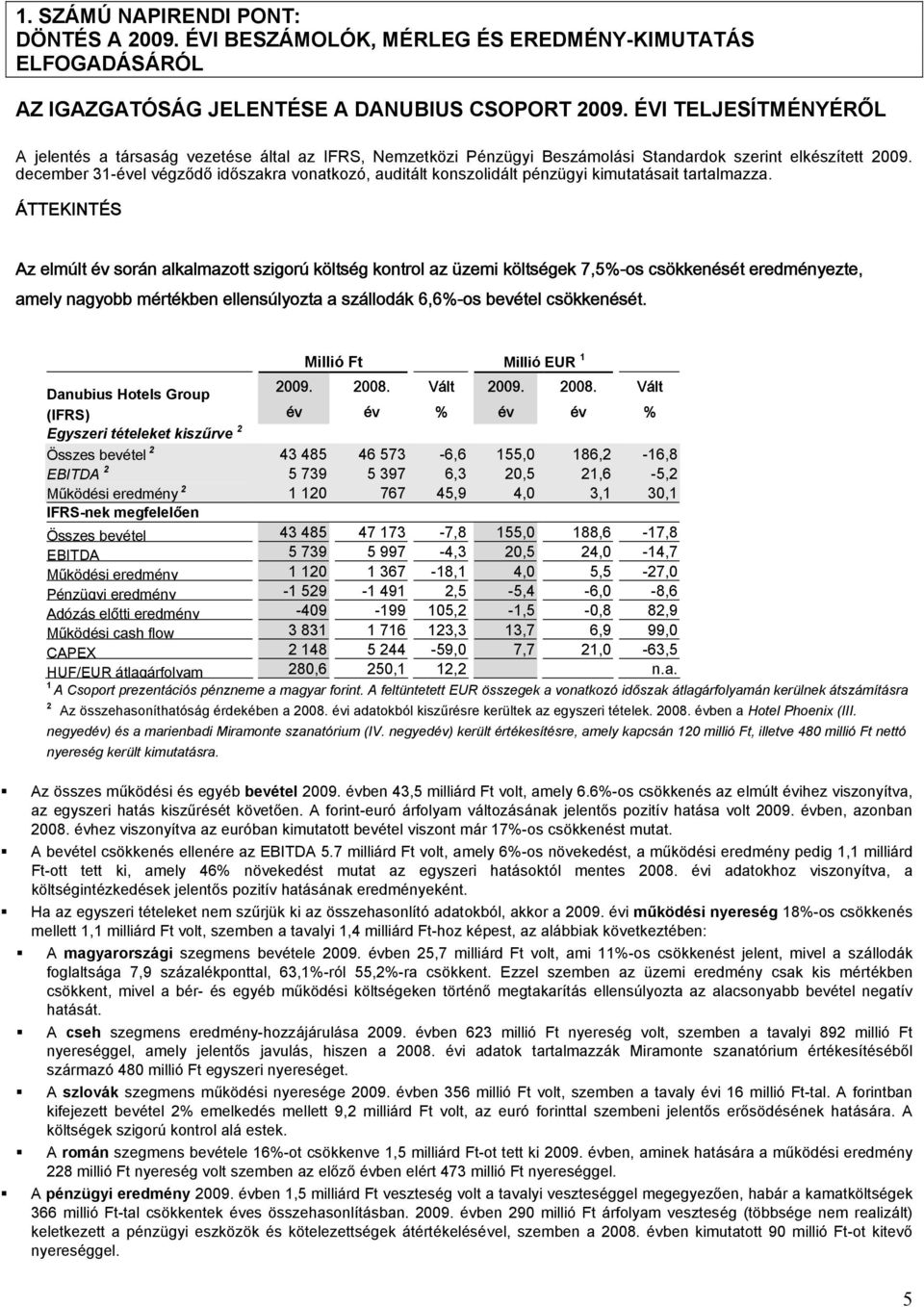 december 31-ével végződő időszakra vonatkozó, auditált konszolidált pénzügyi kimutatásait tartalmazza.