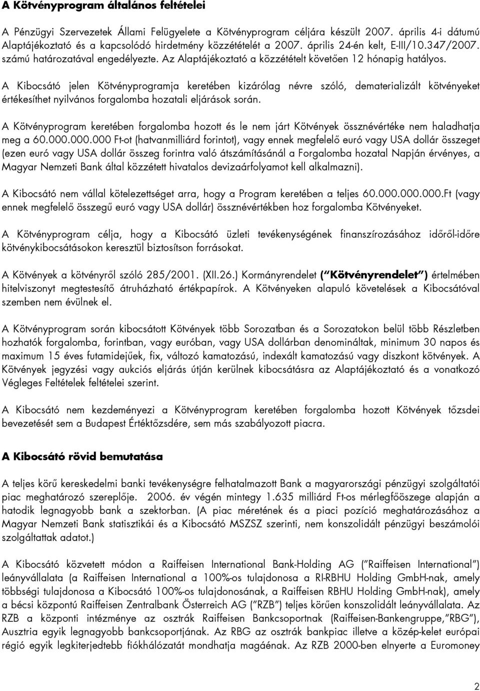 Az Alaptájékoztató a közzétételt követően 12 hónapig hatályos.