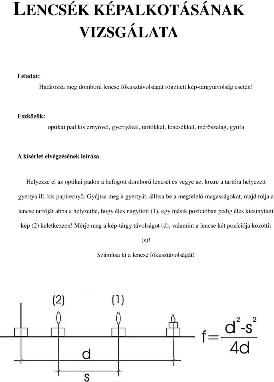 tartóra helyezett gyertya ill. kis papírernyı.