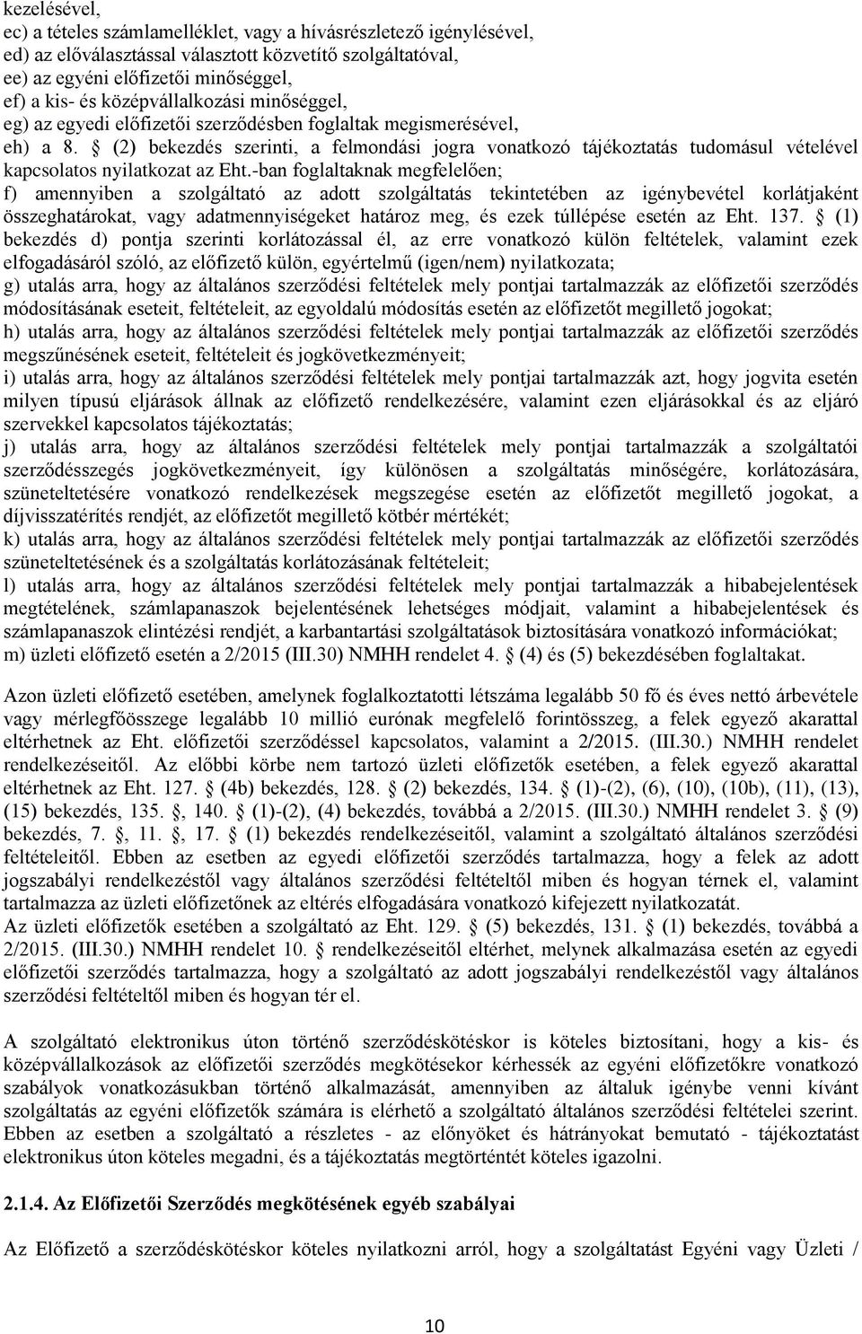 (2) bekezdés szerinti, a felmondási jogra vonatkozó tájékoztatás tudomásul vételével kapcsolatos nyilatkozat az Eht.