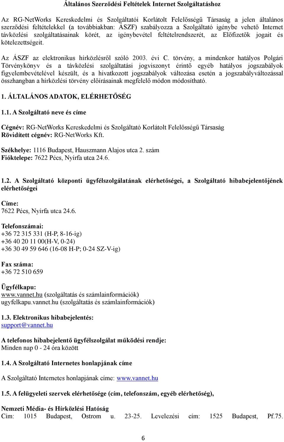 Az ÁSZF az elektronikus hírközlésről szóló 2003. évi C.