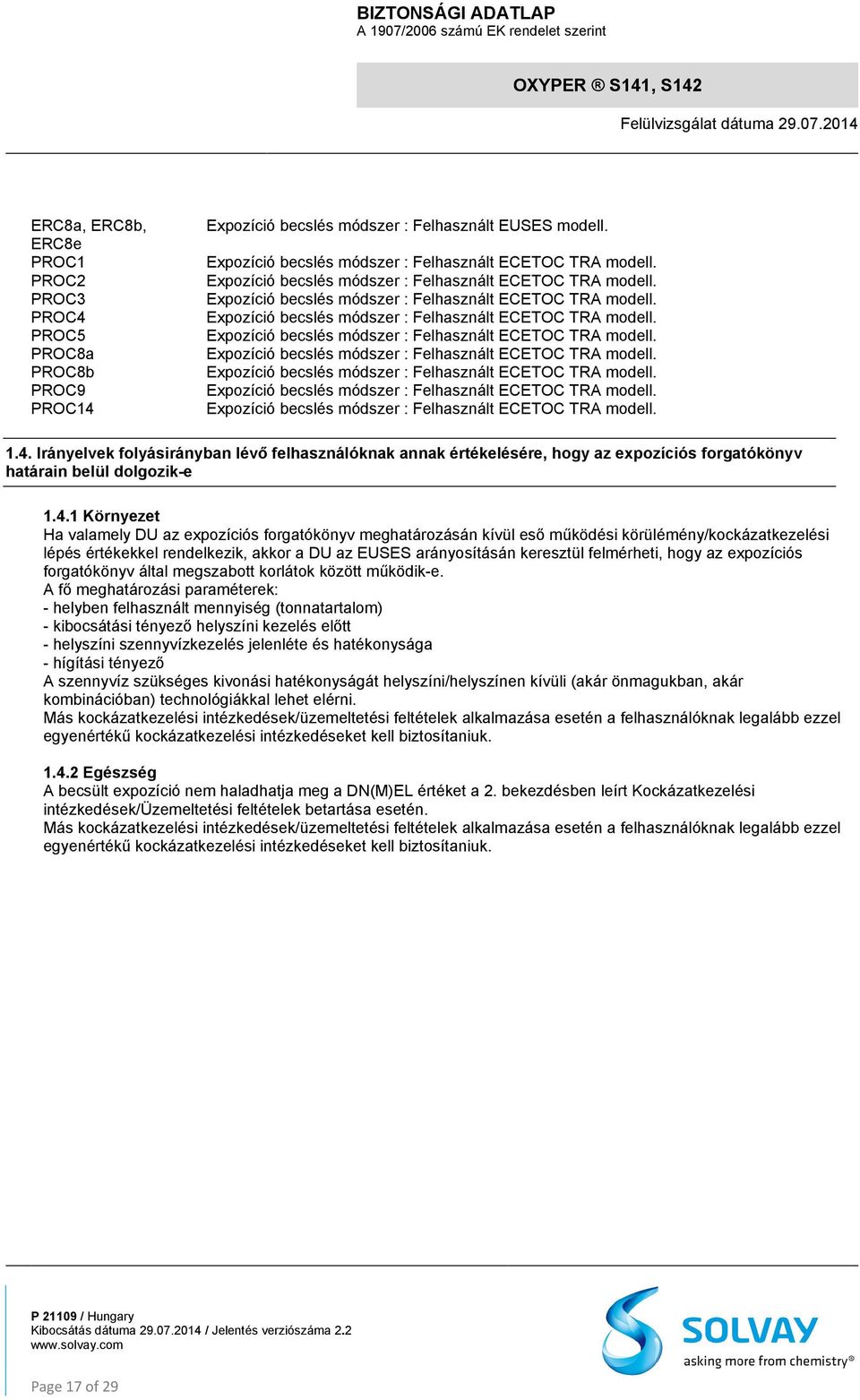 felmérheti, hogy az expozíciós forgatókönyv által megszabott korlátok között működik-e.