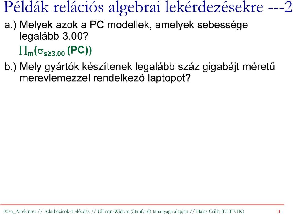 ) Mely gyártók készítenek legalább száz gigabájt méretű merevlemezzel rendelkező