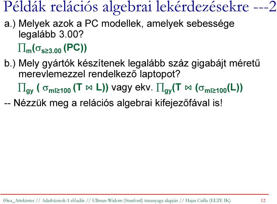 gy ( σ ml 100 (T L)) vagy ekv. gy (T (σ ml 100 (L)) -- Nézzük meg a relációs algebrai kifejezőfával is!
