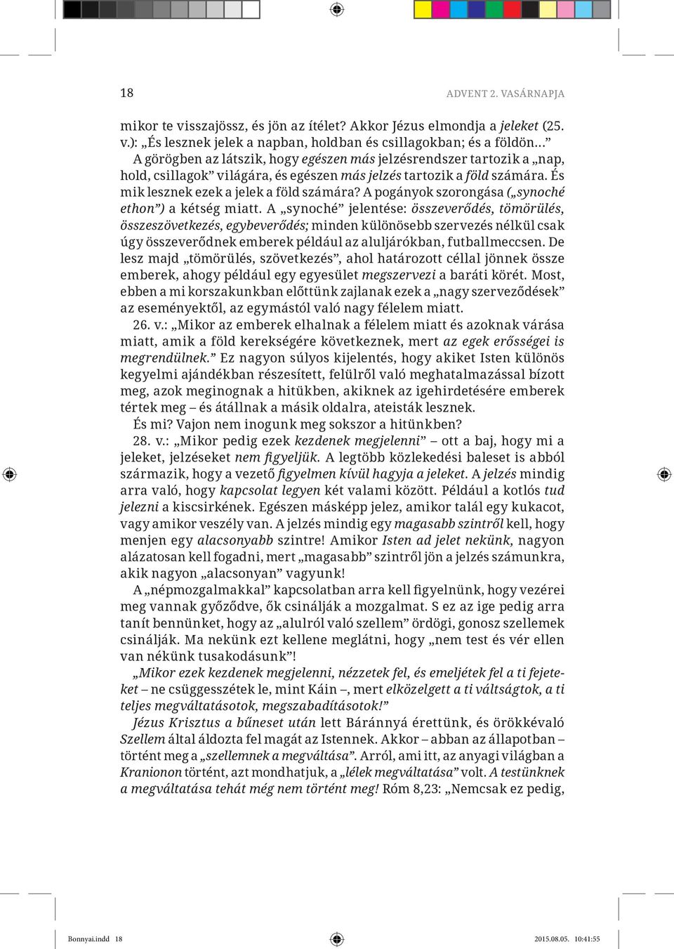 sszajössz, és jön az ítélet? Akkor Jézus elmondja a jeleket (25. v.