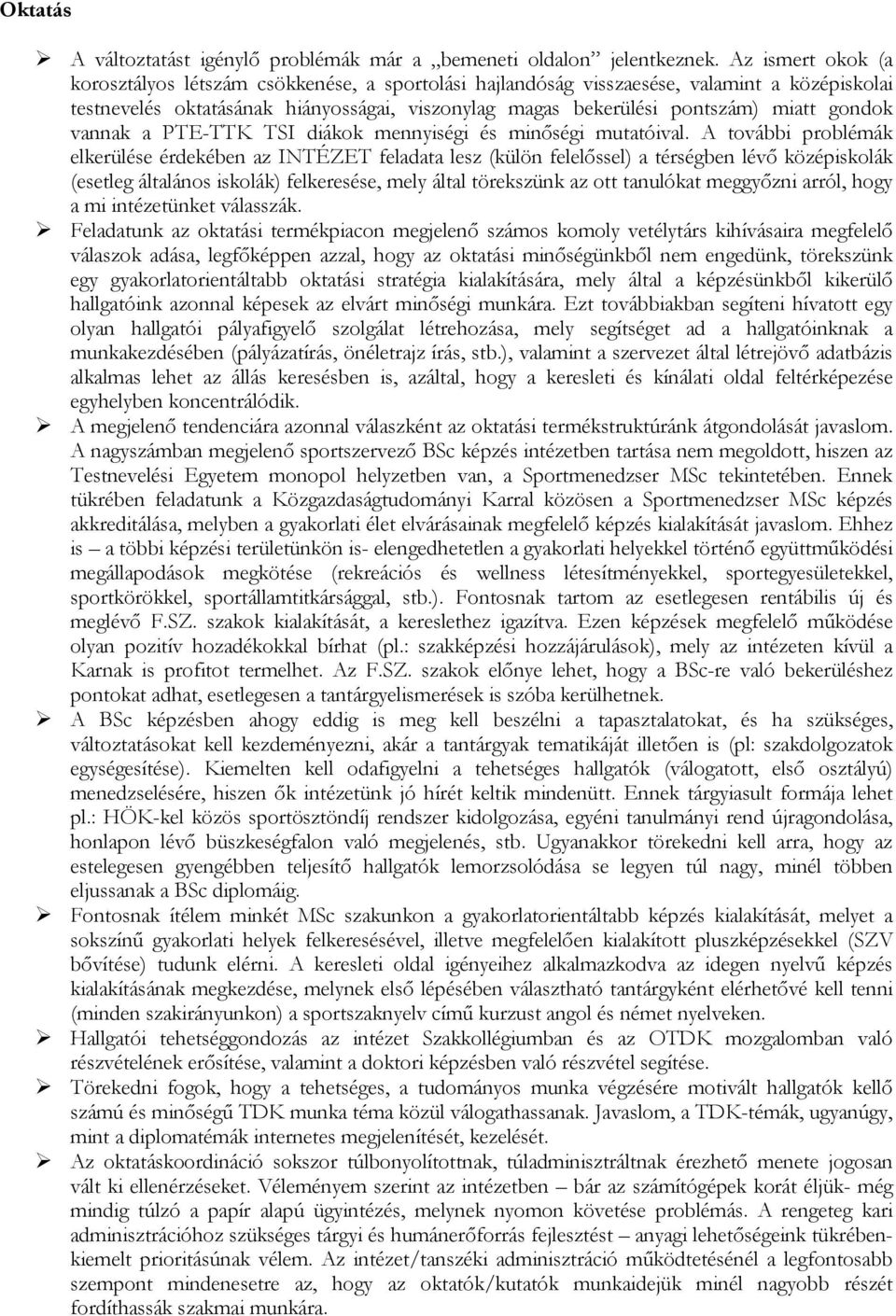 gondok vannak a PTE-TTK TSI diákok mennyiségi és minıségi mutatóival.