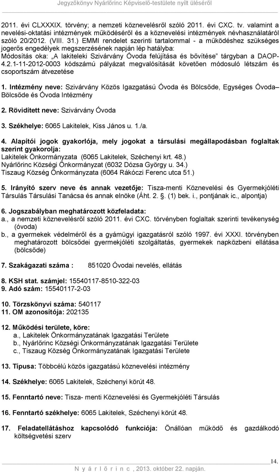 DAOP- 4.2.1-11-2012-0003 kódszámú pályázat megvalósítását követően módosuló létszám és csoportszám átvezetése 1.