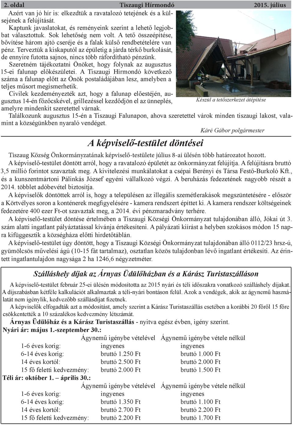 Terveztük a kiskaputól az épületig a járda térkő burkolását, de ennyire futotta sajnos, nincs több ráfordítható pénzünk.