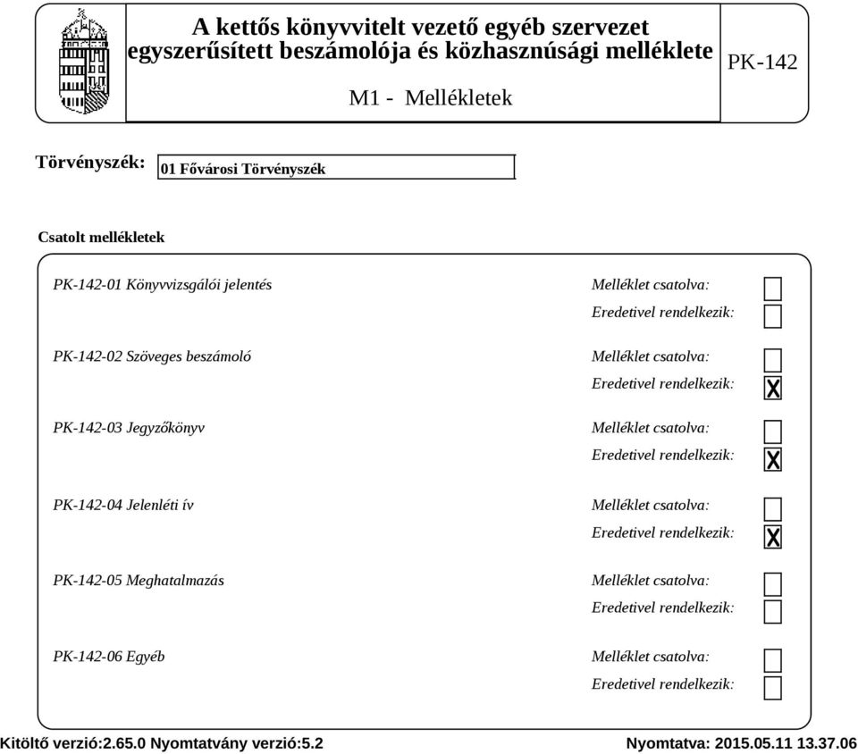 rendelkezik: Melléklet csatolva: Eredetivel rendelkezik: -04 Jelenléti ív Melléklet csatolva: Eredetivel