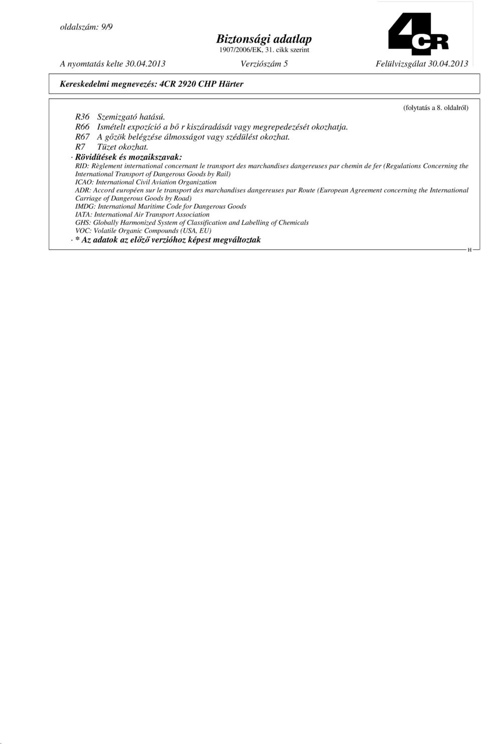 Rövidítések és mozaikszavak: RID: Règlement international concernant le transport des marchandises dangereuses par chemin de fer (Regulations Concerning the International Transport of Dangerous Goods