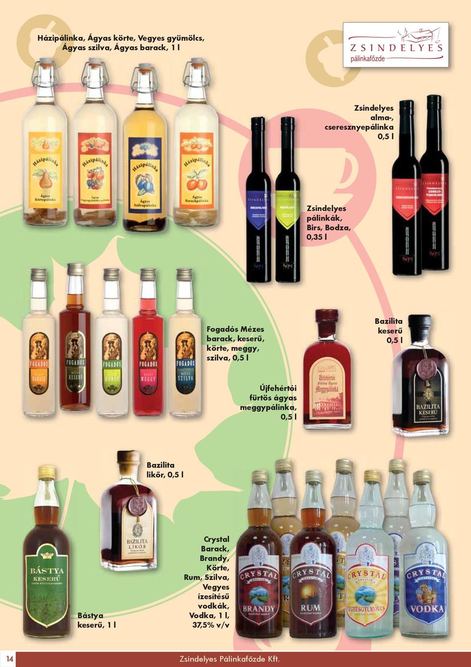 Bazilita keserű 0,5 l Újfehértói fürtös ágyas meggypálinka, 0,5 l Bazilita likőr, 0,5 l Bástya keserű, 1 l