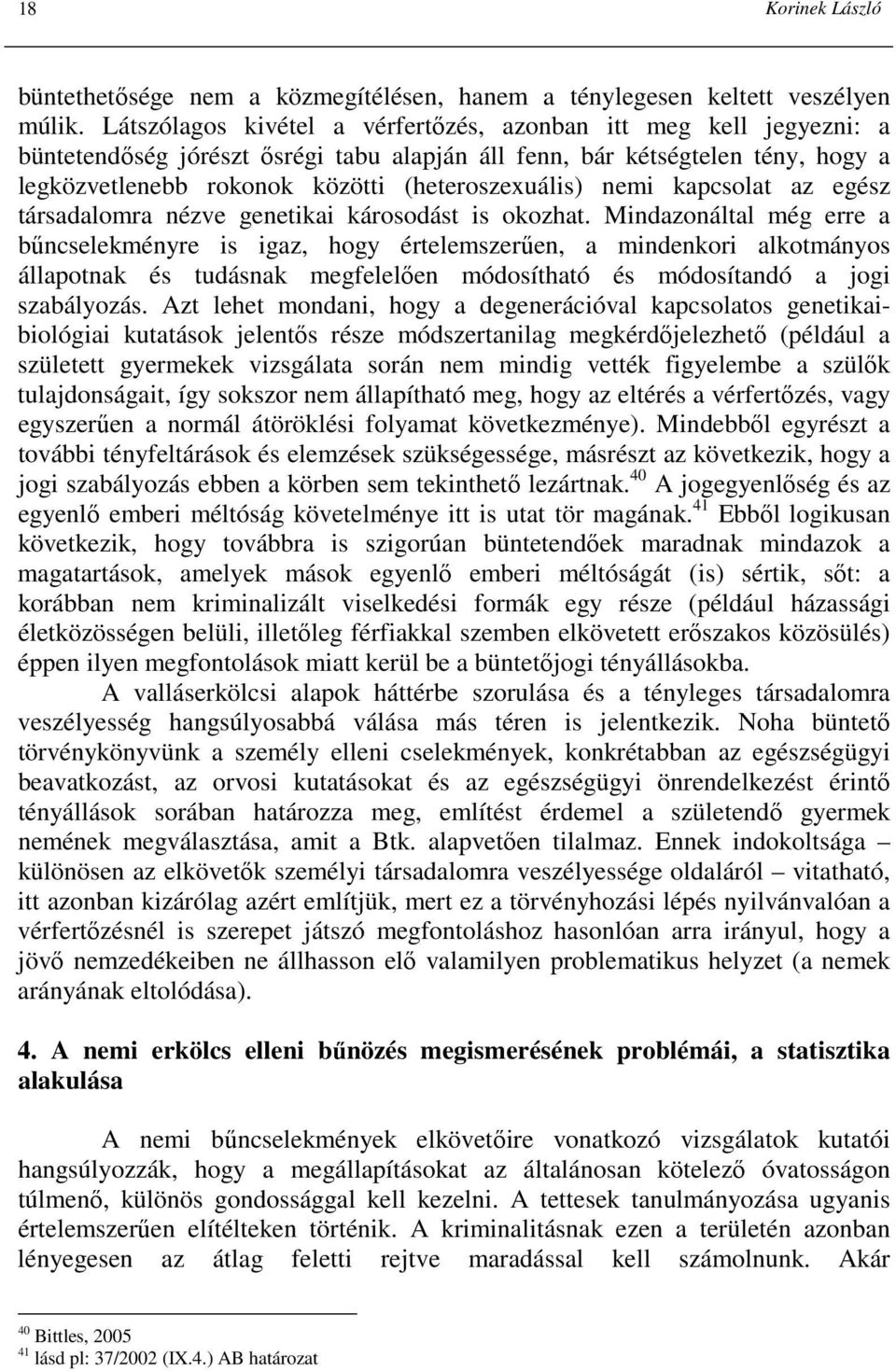 nemi kapcsolat az egész társadalomra nézve genetikai károsodást is okozhat.