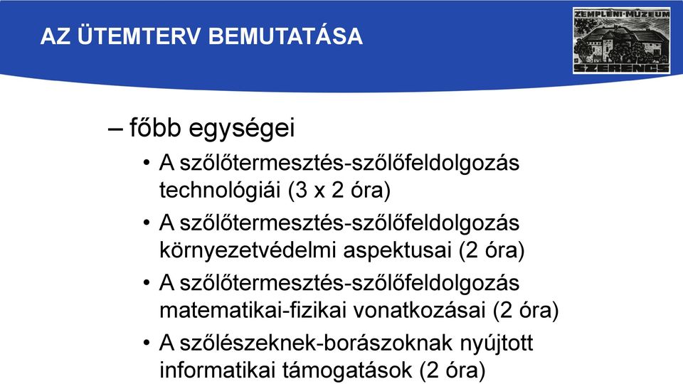 aspektusai (2 óra) A szőlőtermesztés-szőlőfeldolgozás matematikai-fizikai