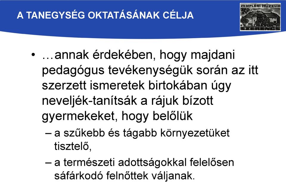 neveljék-tanítsák a rájuk bízott gyermekeket, hogy belőlük a szűkebb és