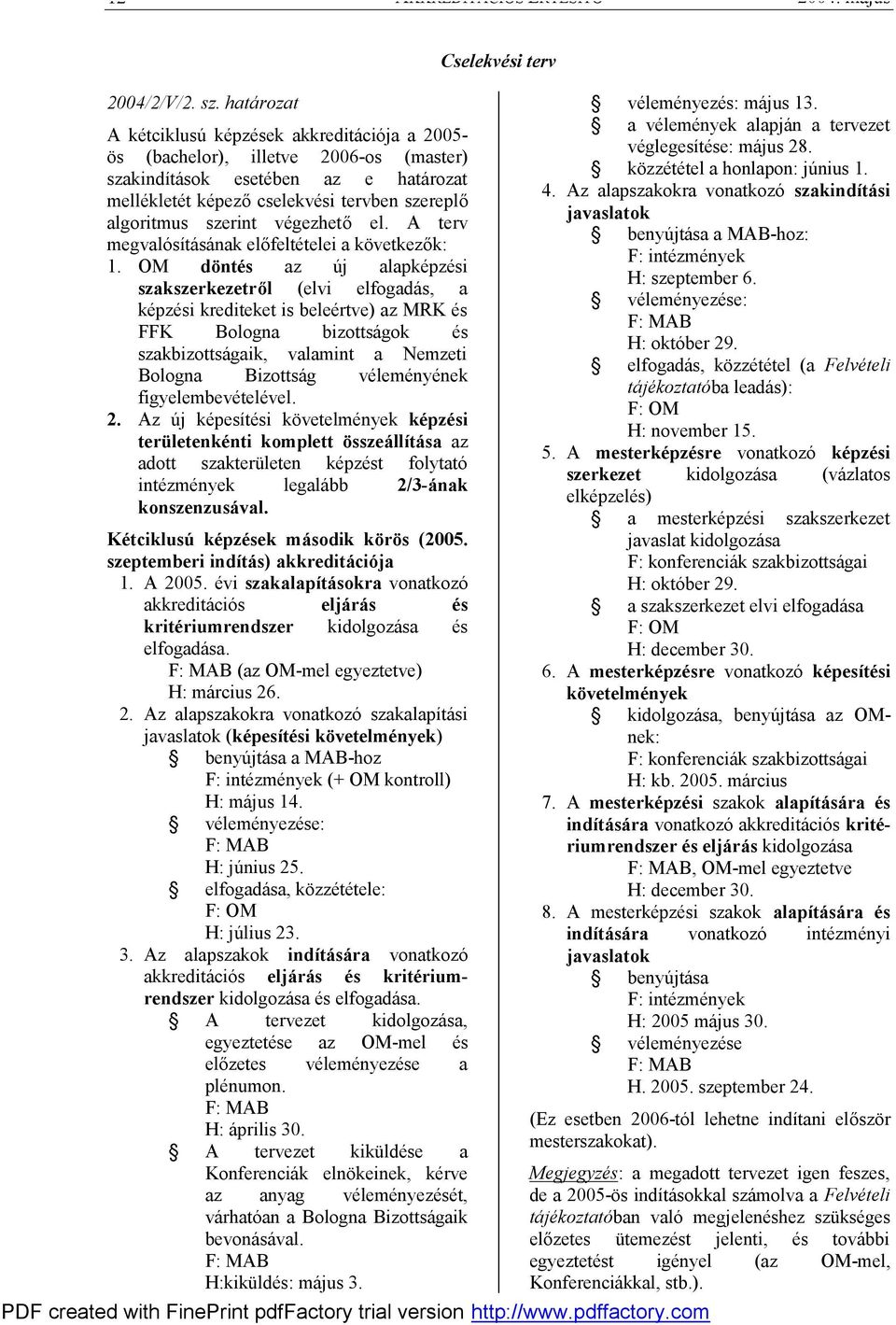 végezhető el. A terv megvalósításának előfeltételei a következők: 1.