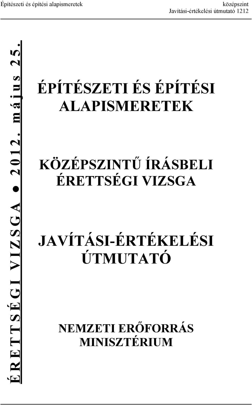 ÉPÍTÉSZETI ÉS ÉPÍTÉSI ALAPISMERETEK KÖZÉPSZINTŰ