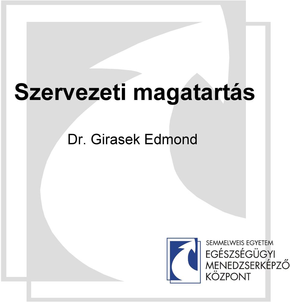 Szervezeti magatartás. Dr. Girasek Edmond - PDF Ingyenes letöltés