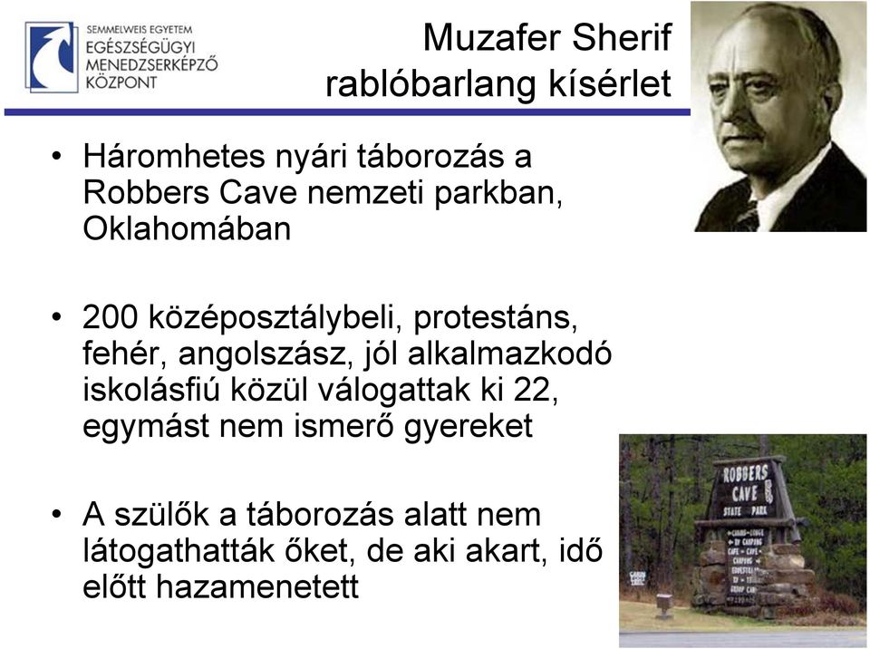 jól alkalmazkodó iskolásfiú közül válogattak ki 22, egymást nem ismerő gyereket A