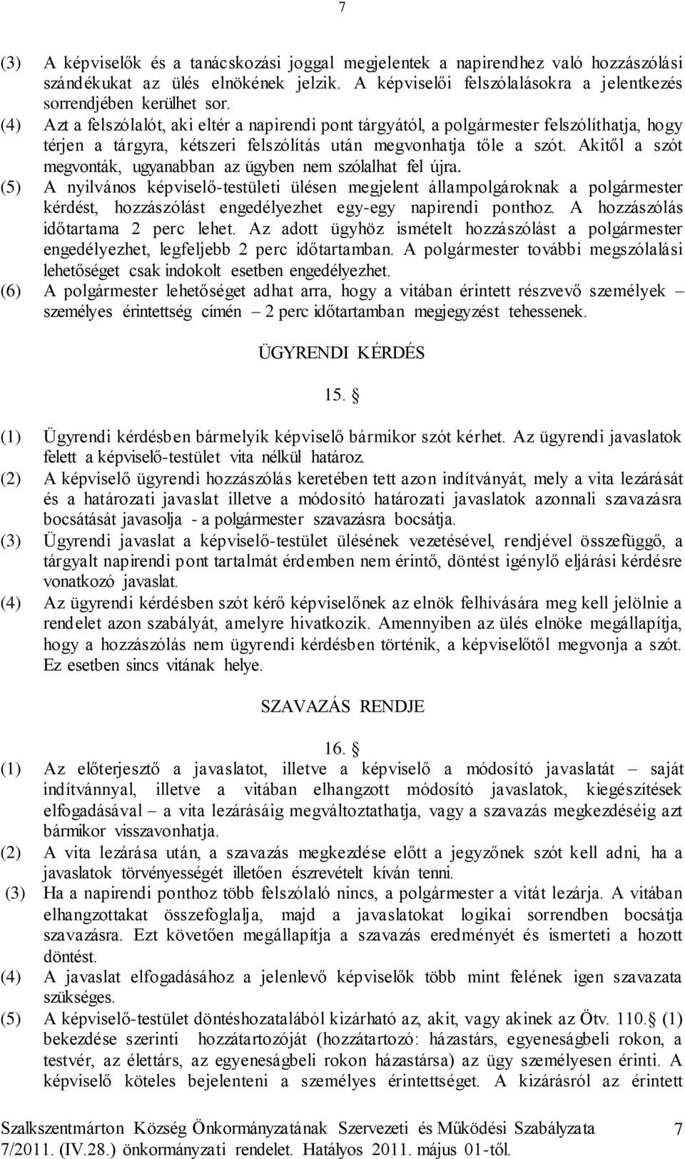 Akitől a szót megvonták, ugyanabban az ügyben nem szólalhat fel újra.