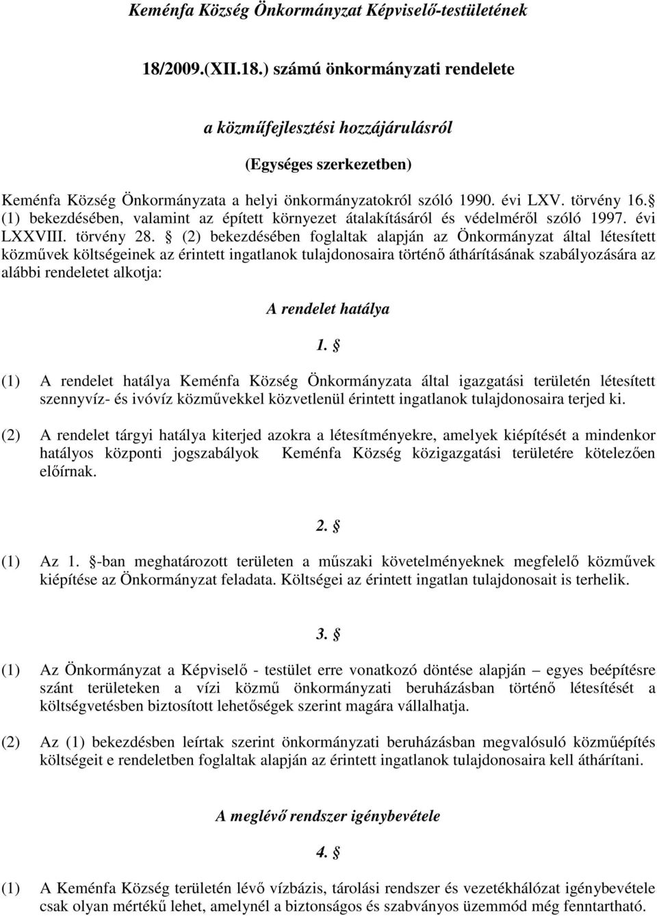 (1) bekezdésében, valamint az épített környezet átalakításáról és védelméről szóló 1997. évi LXXVIII. törvény 28.