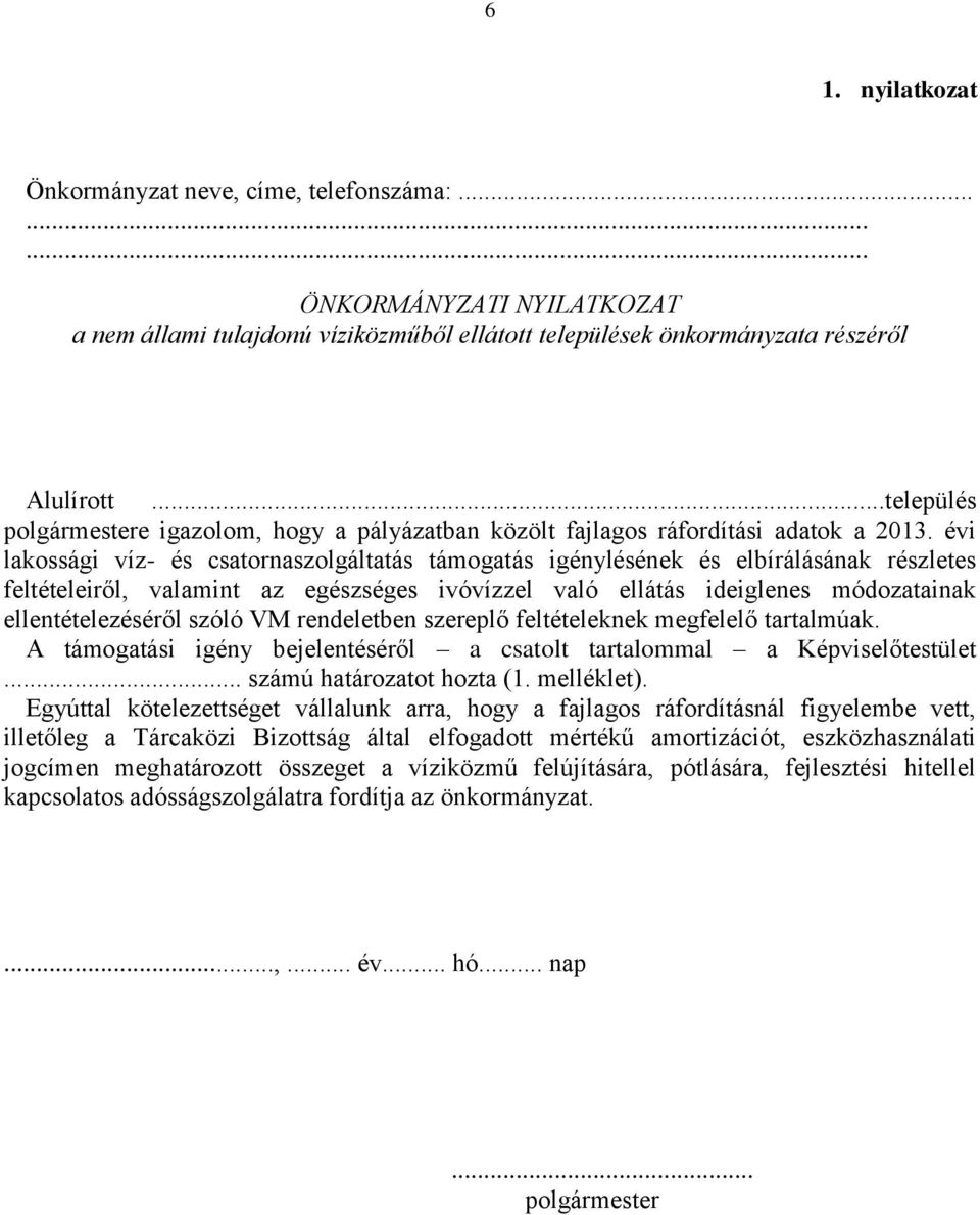 évi lakossági víz- és csatornaszolgáltatás támogatás igénylésének és elbírálásának részletes feltételeiről, valamint az egészséges ivóvízzel való ellátás ideiglenes módozatainak ellentételezéséről