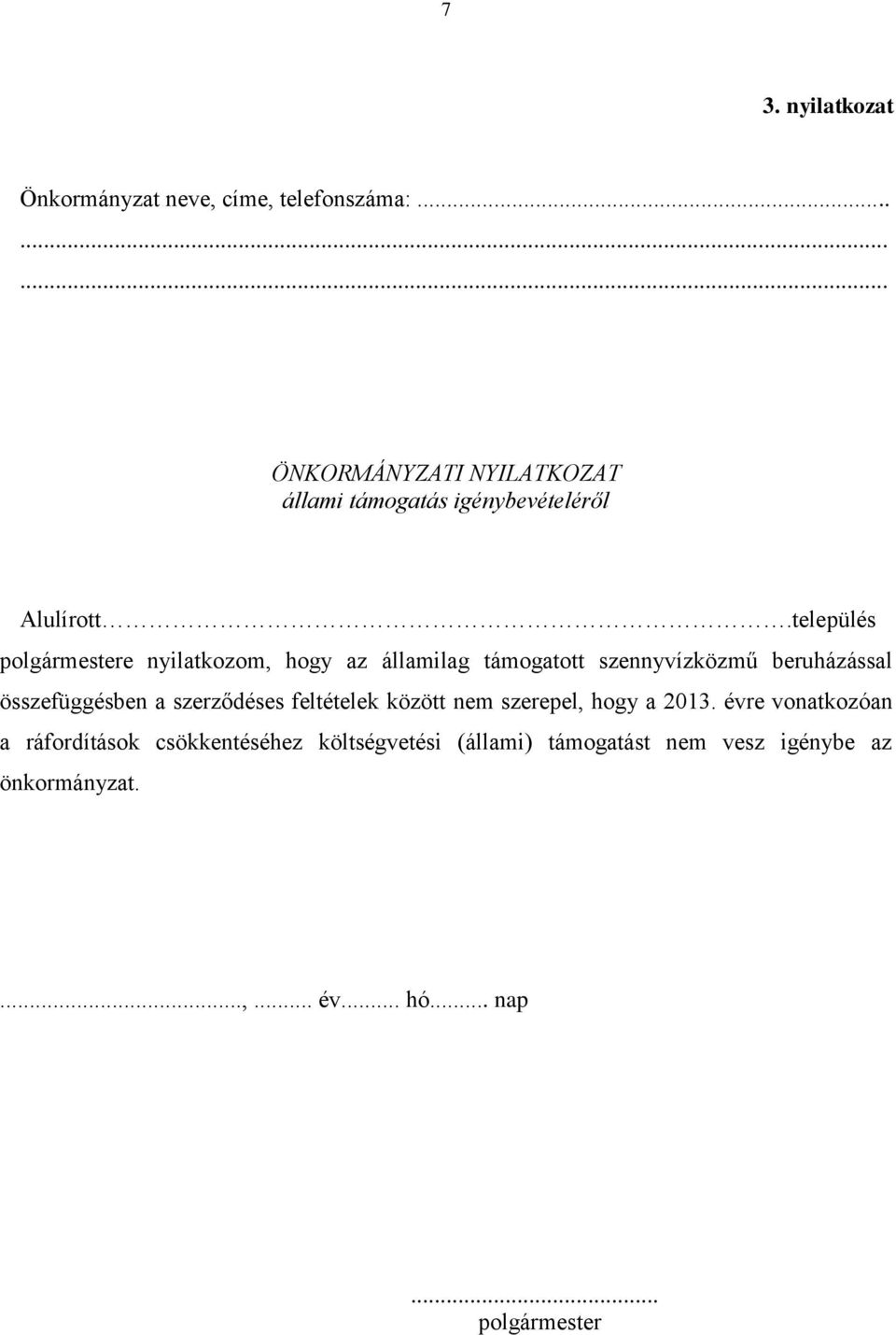 szerződéses feltételek között nem szerepel, hogy a 2013.