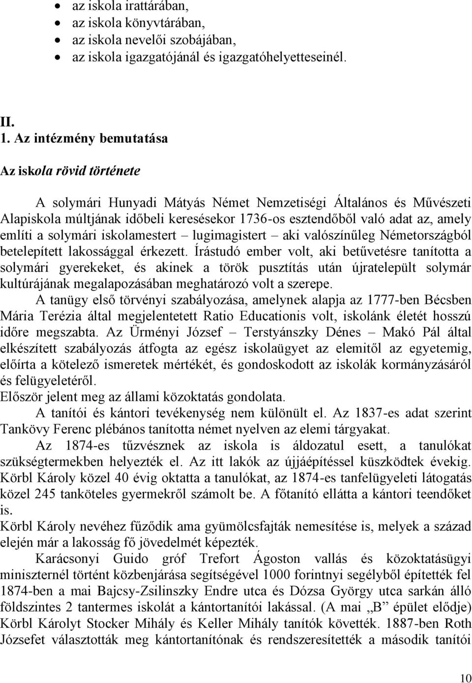 említi a solymári iskolamestert lugimagistert aki valószínűleg Németországból betelepített lakossággal érkezett.