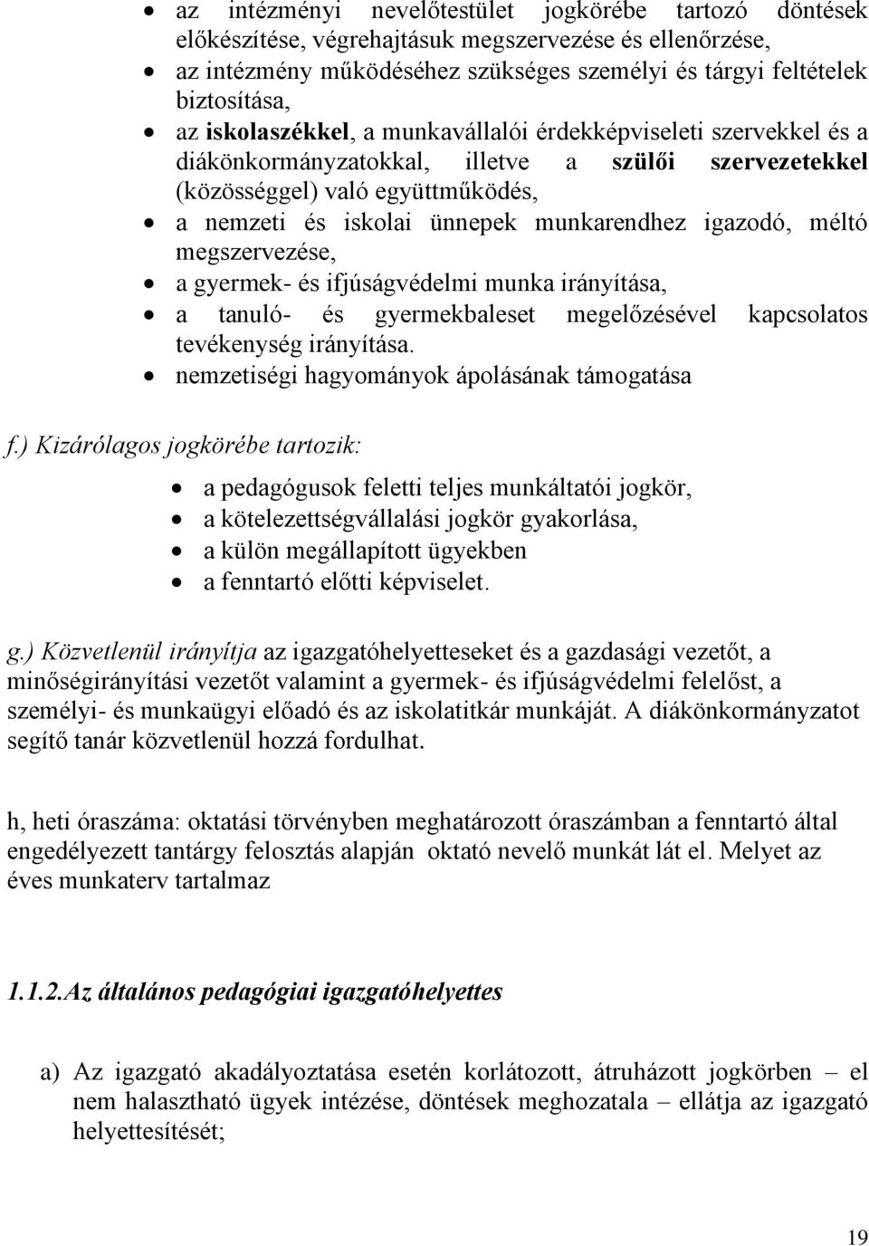 igazodó, méltó megszervezése, a gyermek- és ifjúságvédelmi munka irányítása, a tanuló- és gyermekbaleset megelőzésével kapcsolatos tevékenység irányítása.