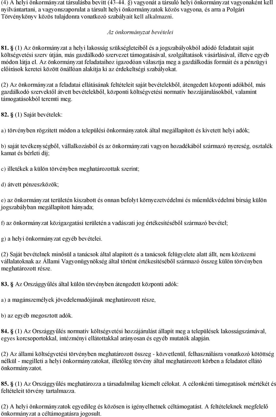 szabályait kell alkalmazni. Az önkormányzat bevételei 81.