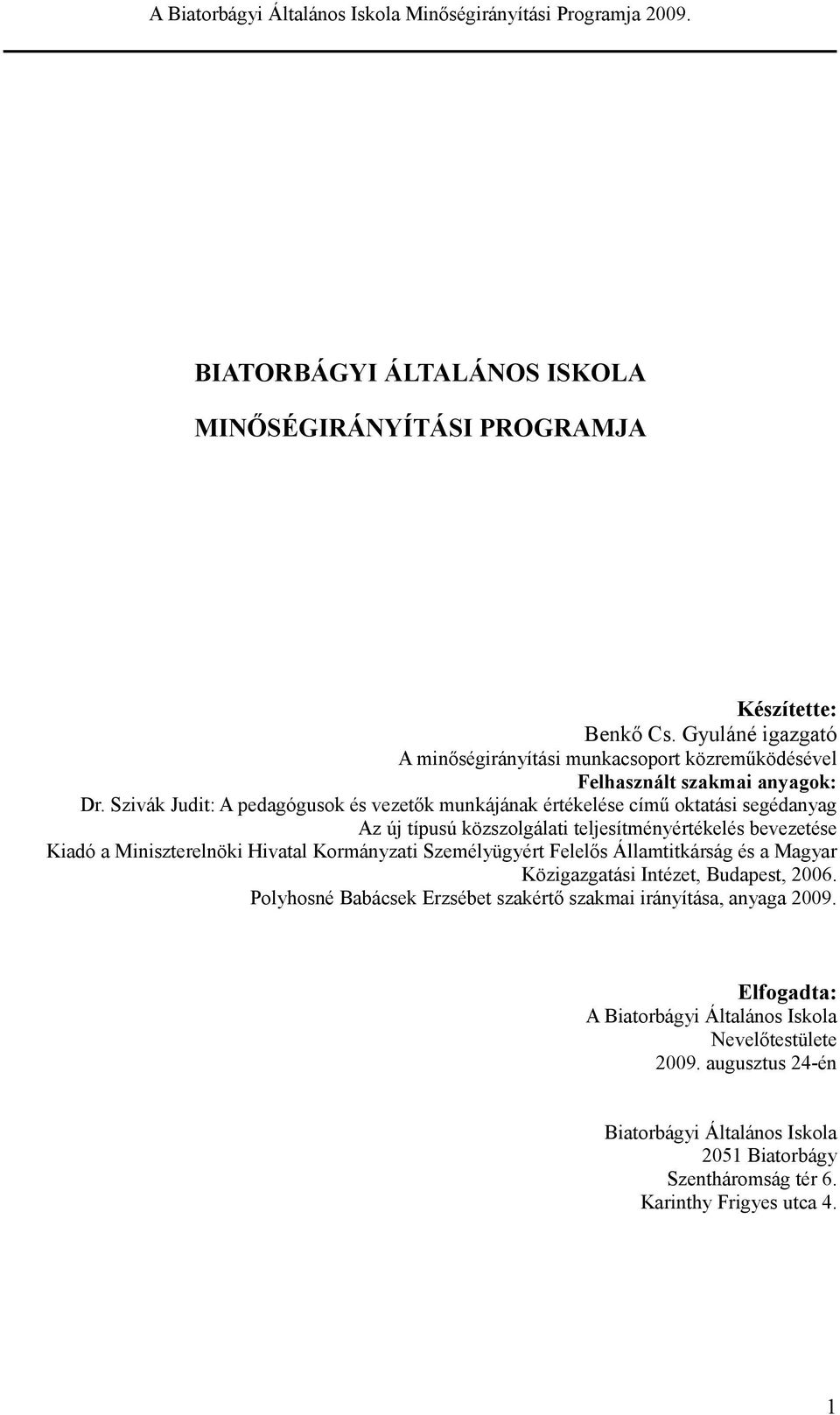 Szivák Judi: A pdagóguok é vzők munkájának éréklé című okaái gédanyag Az új ípuú közzolgálai ljíményéréklé bvzé Kiadó a Minizrlnöki Hivaal Kormányzai Szmélyügyér