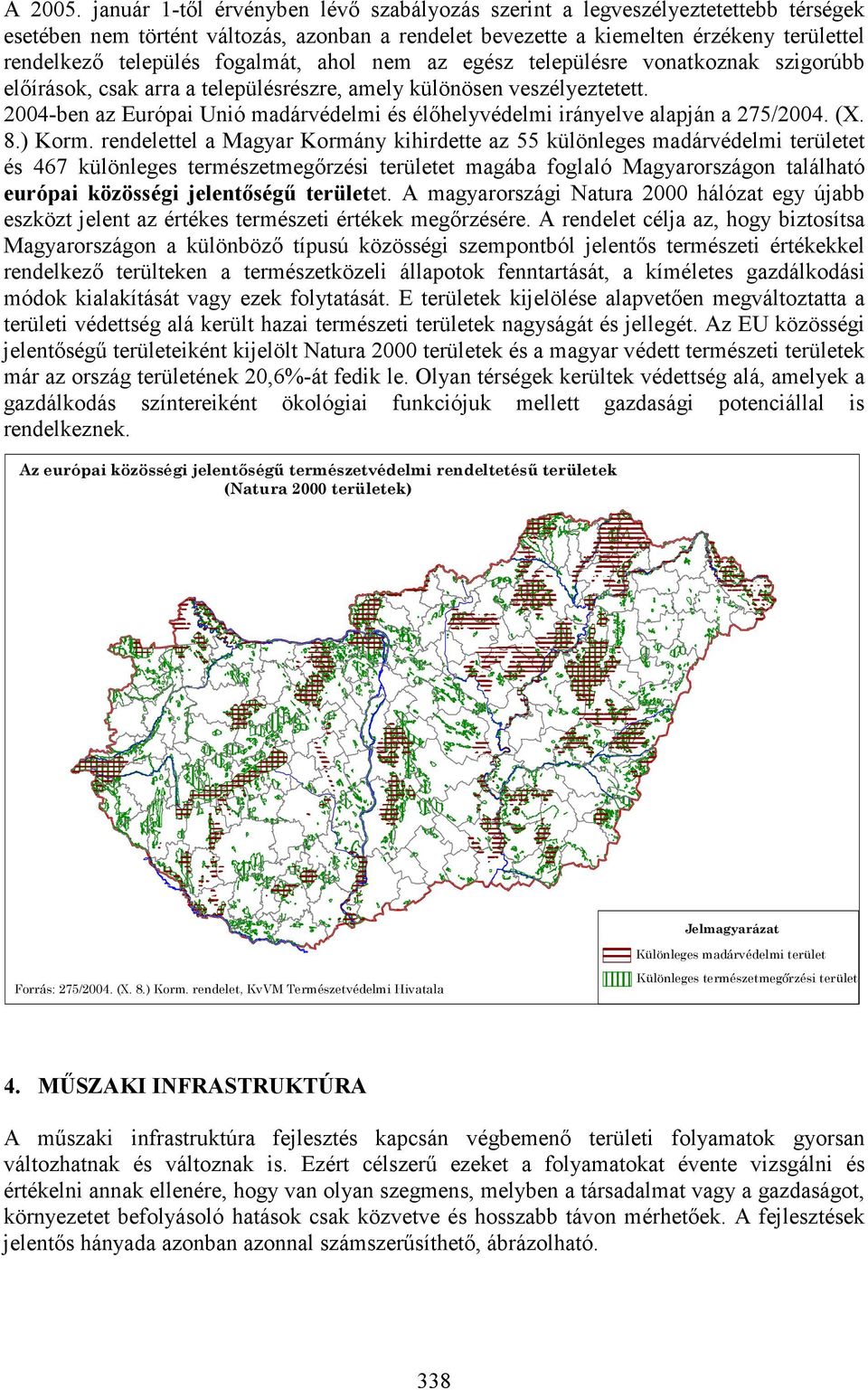 fogalmát, ahol nem az egész településre vonatkoznak szigorúbb előírások, csak arra a településrészre, amely különösen veszélyeztetett.