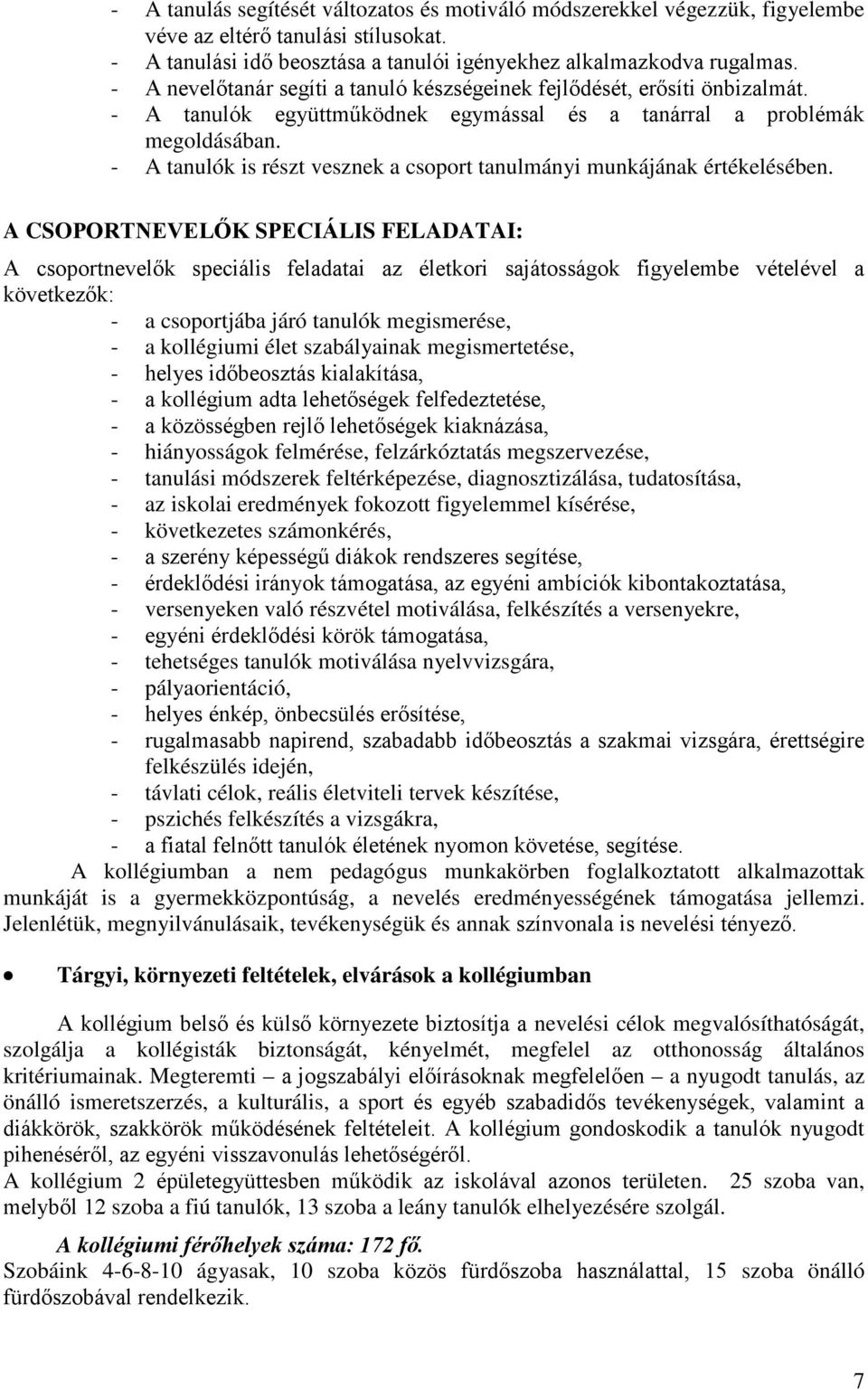 - A tanulók is részt vesznek a csoport tanulmányi munkájának értékelésében.