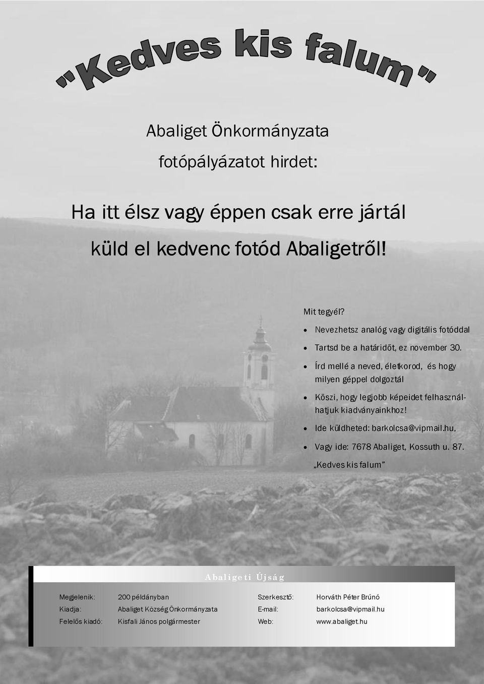 Írd mellé a neved, életkorod, és hogy milyen géppel dolgoztál Köszi, hogy legjobb képeidet felhasználhatjuk kiadványainkhoz! Ide küldheted: barkolcsa@vipmail.