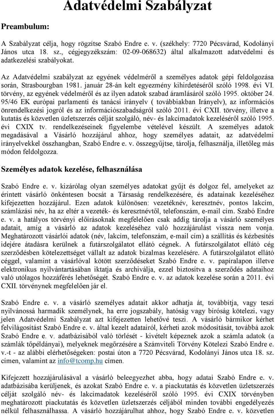 Az Adatvédelmi szabályzat az egyének védelméről a személyes adatok gépi feldolgozása során, Strasbourgban 1981. január 28-án kelt egyezmény kihirdetéséről szóló 1998. évi VI.