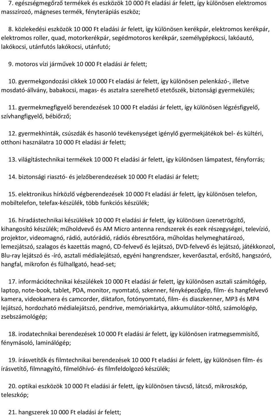 utánfutós lakókocsi, utánfutó; 9. motoros vízi járművek 10 000 Ft eladási ár felett; 10.