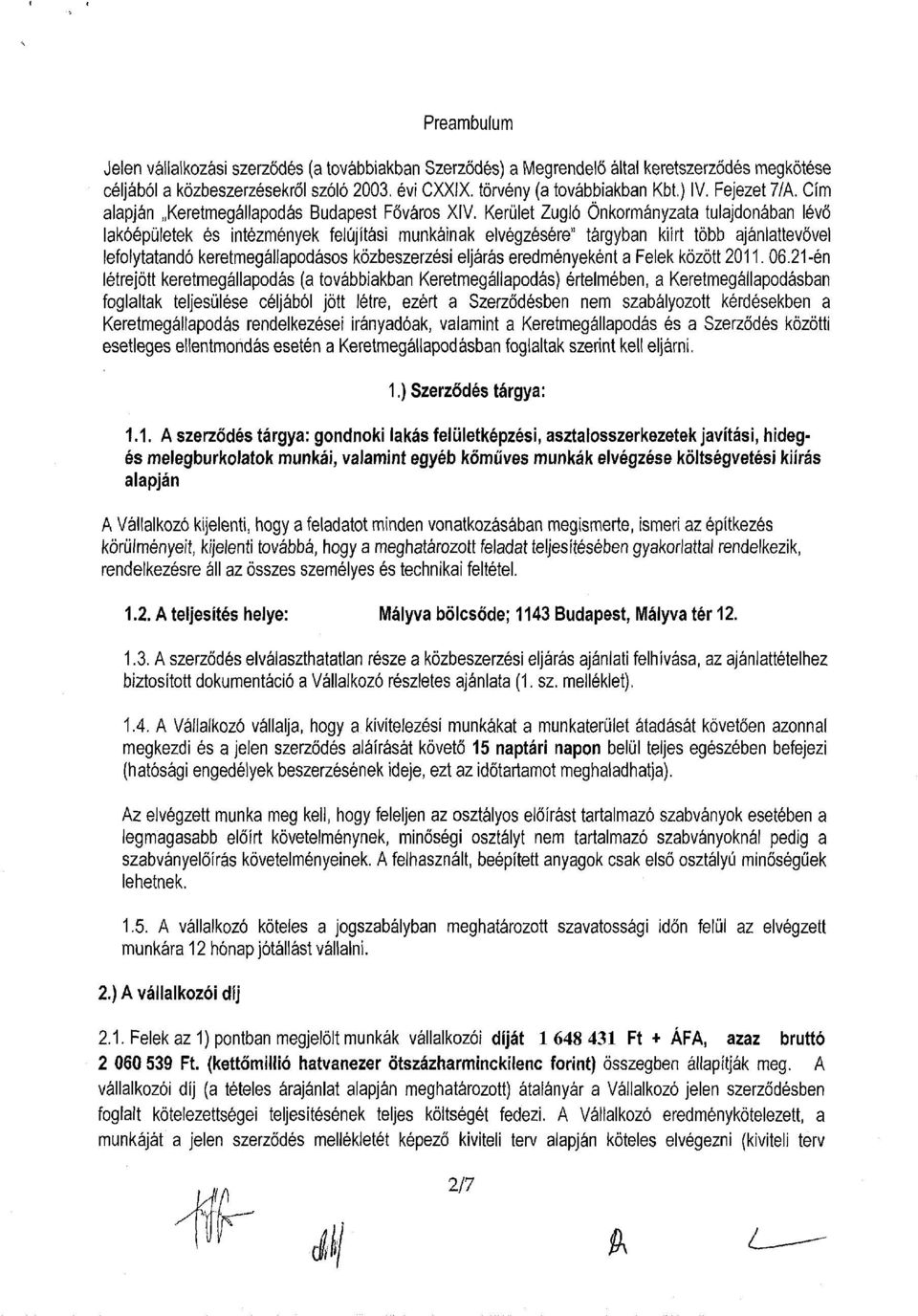 Kerület Zugló Önkormányzata tulajdonában lévő lakóépületek és intézmények felújítási munkáinak elvégzésére" tárgyban kiírt több ajánlattevővel lefolytatandó keretmegállapodásos közbeszerzési eljárás