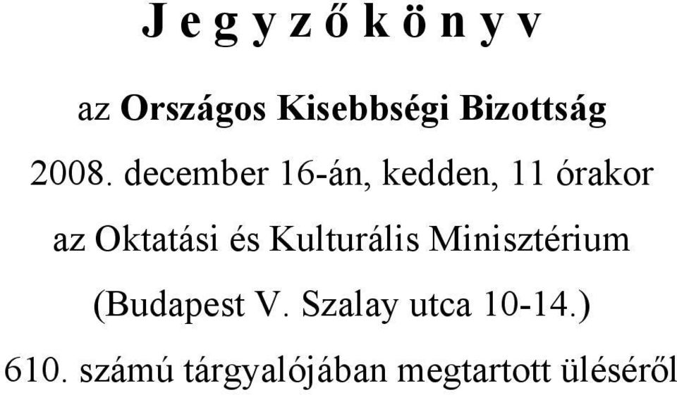 december 16-án, kedden, 11 órakor az Oktatási és