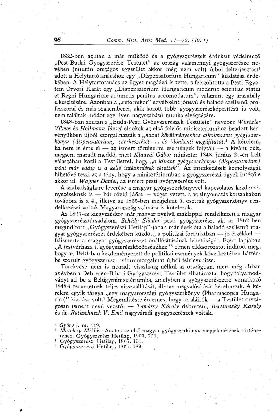 A Helytartótanács az ügyet magáévá is tette, s felszólította a Pesti Egyetem Orvosi Karát egy Dispensatorium Hungaricum moderno scientiae statui et Regni Hungaricae adjunctis penitus accomodatum",