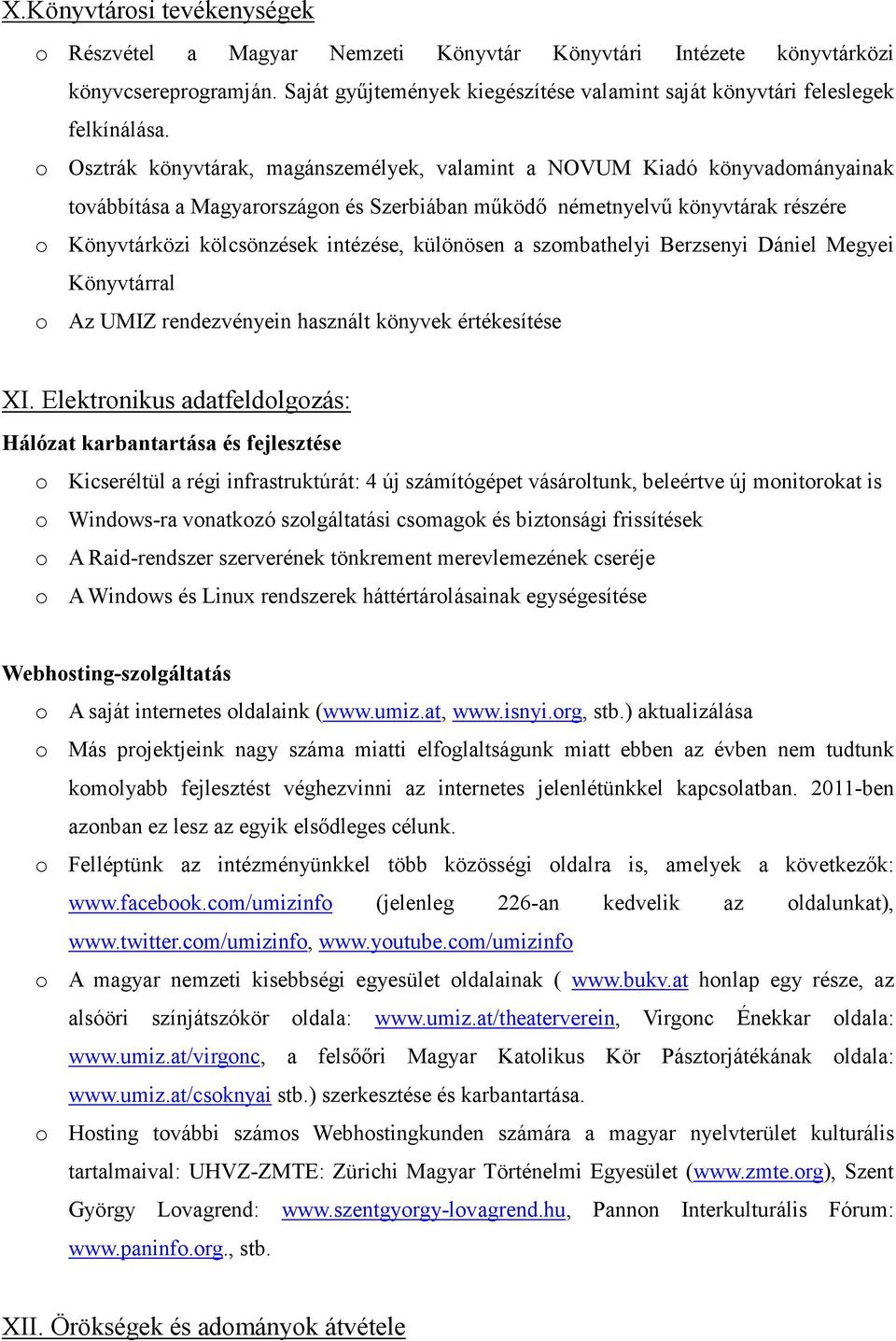 különösen a szombathelyi Berzsenyi Dániel Megyei Könyvtárral o Az UMIZ rendezvényein használt könyvek értékesítése XI.