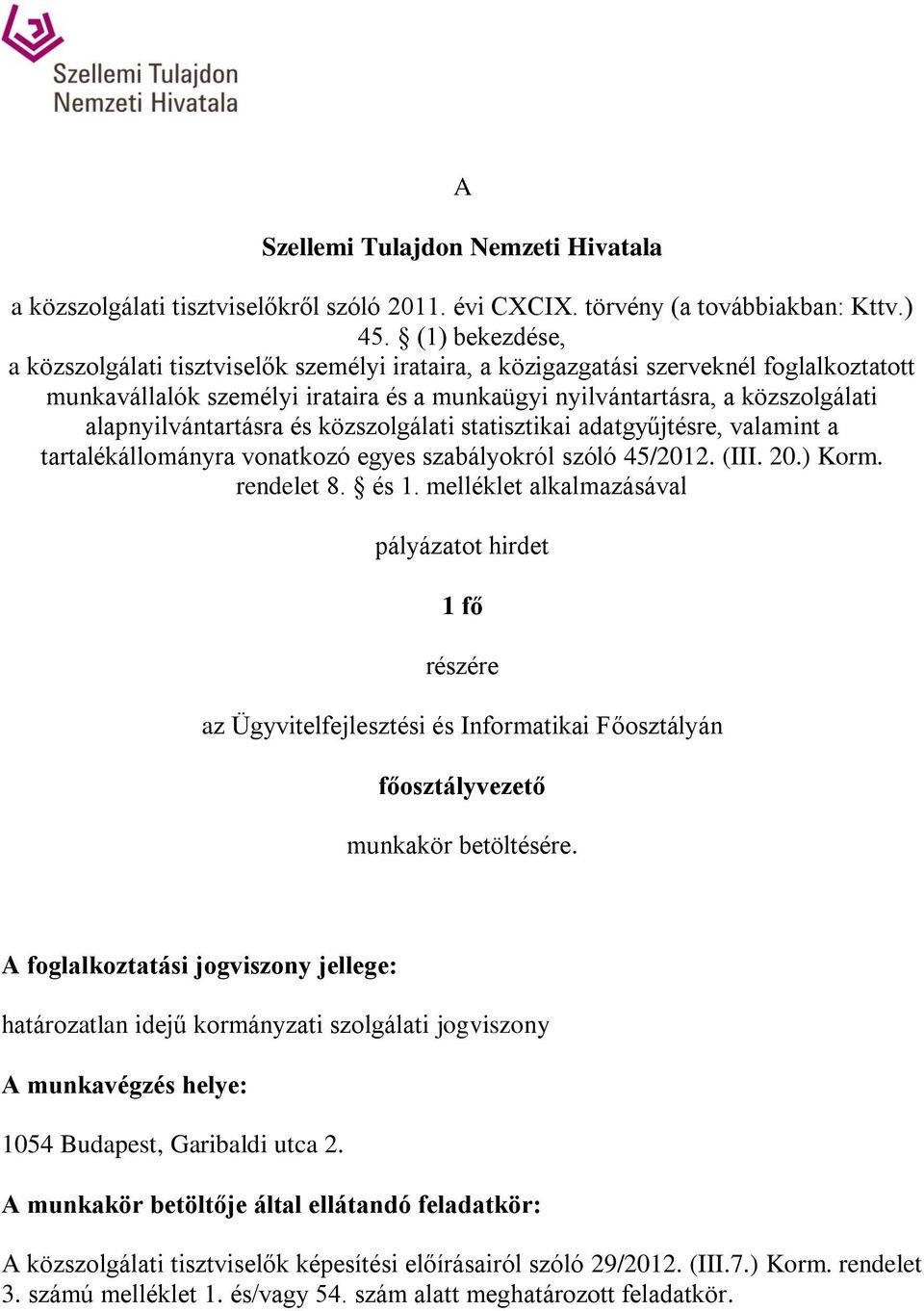 alapnyilvántartásra és közszolgálati statisztikai adatgyűjtésre, valamint a tartalékállományra vonatkozó egyes szabályokról szóló 45/2012. (III. 20.) Korm. rendelet 8. és 1.