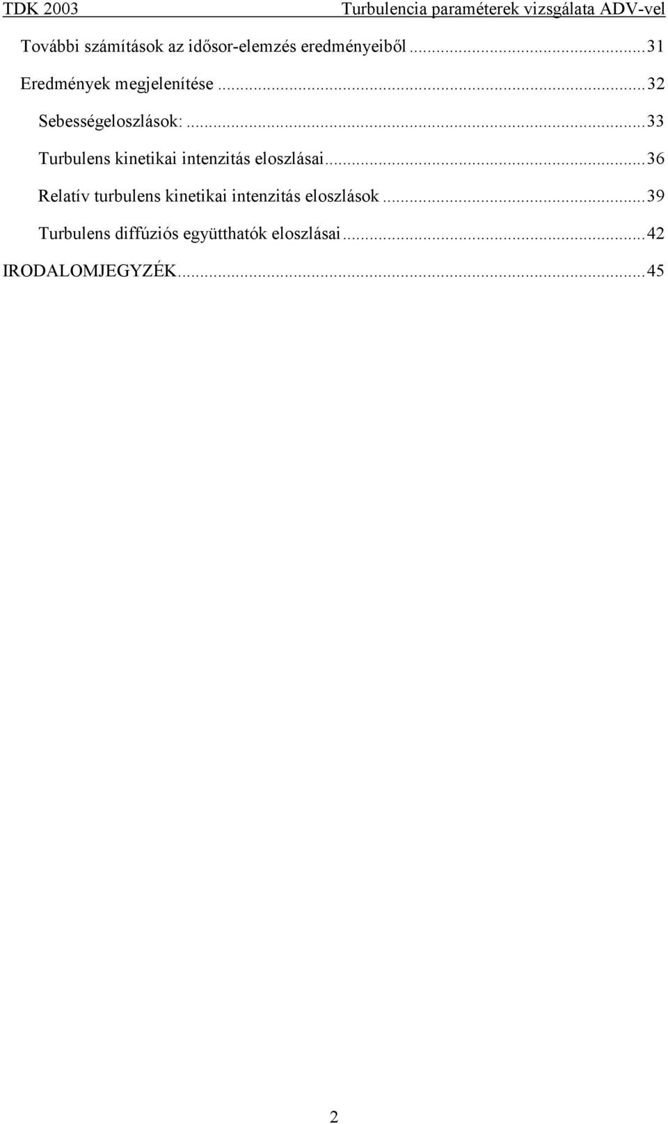..33 Turbulens kinetikai intenzitás eloszlásai.
