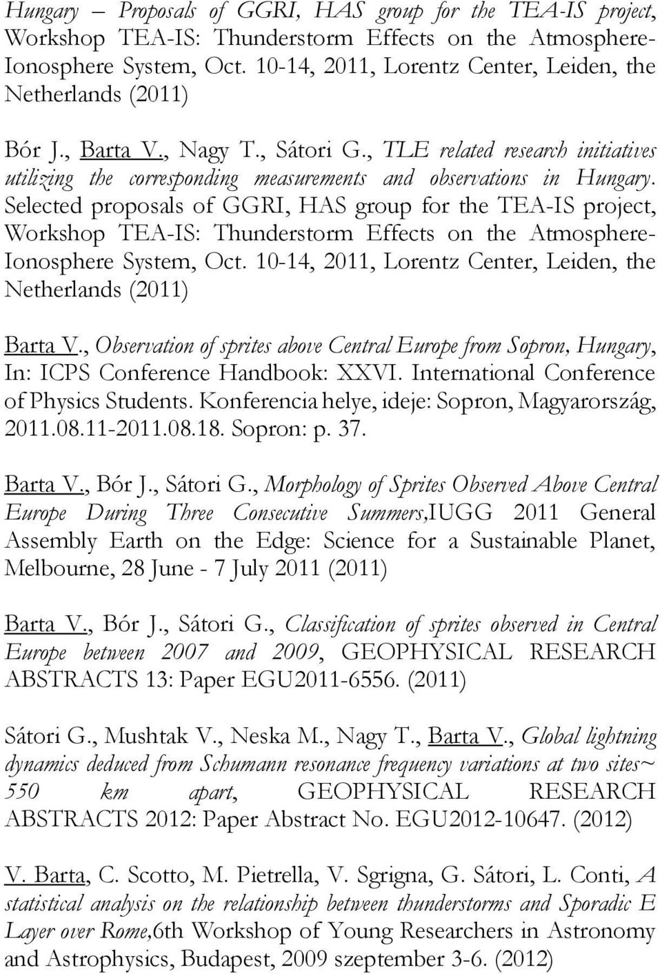 Selected proposals of GGRI, HAS group for the TEA-IS project, Workshop TEA-IS: Thunderstorm Effects on the Atmosphere- Ionosphere System, Oct.