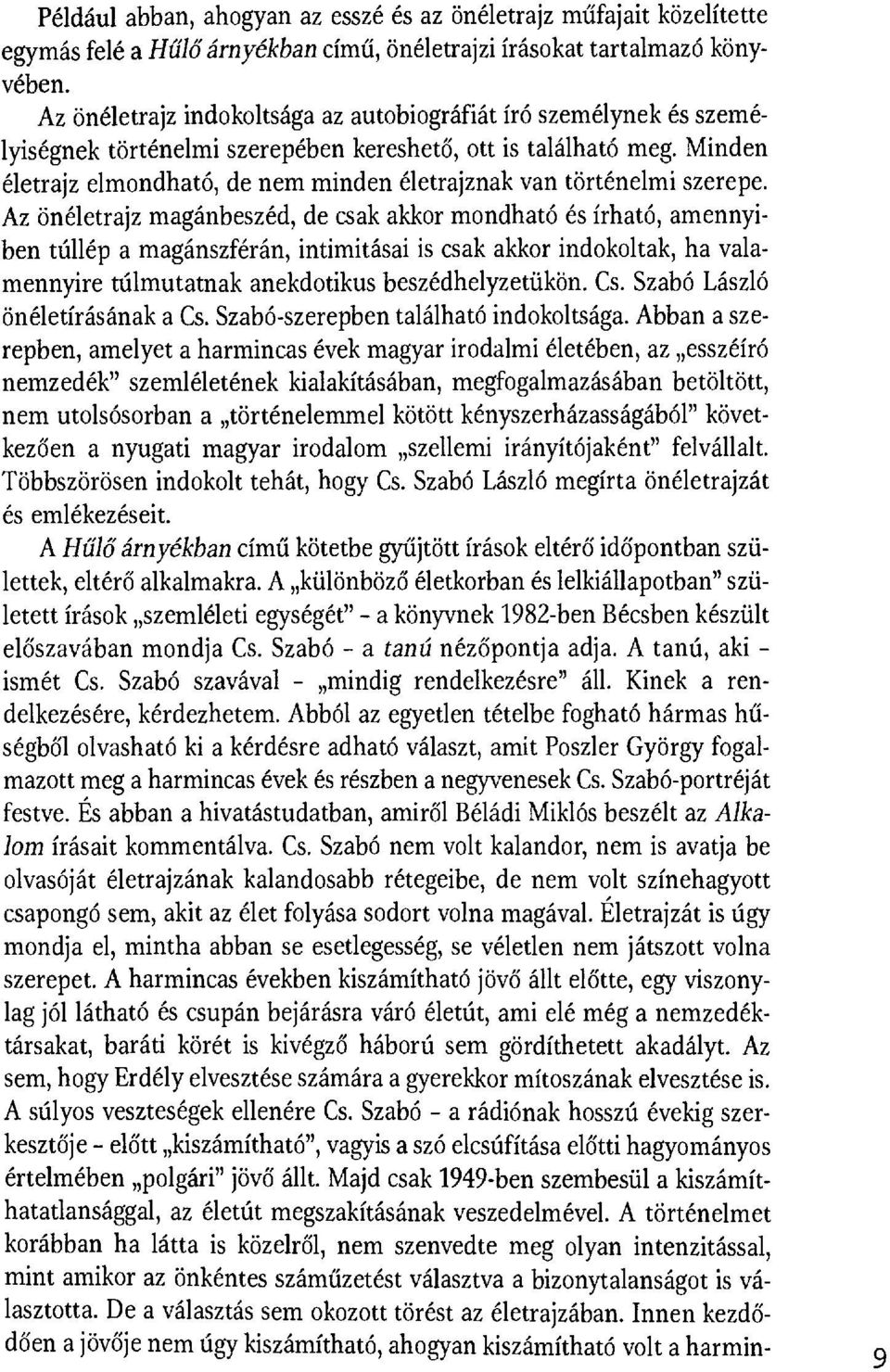 Minden életrajz elmondható, de nem minden életrajznak van történelmi szerepe.