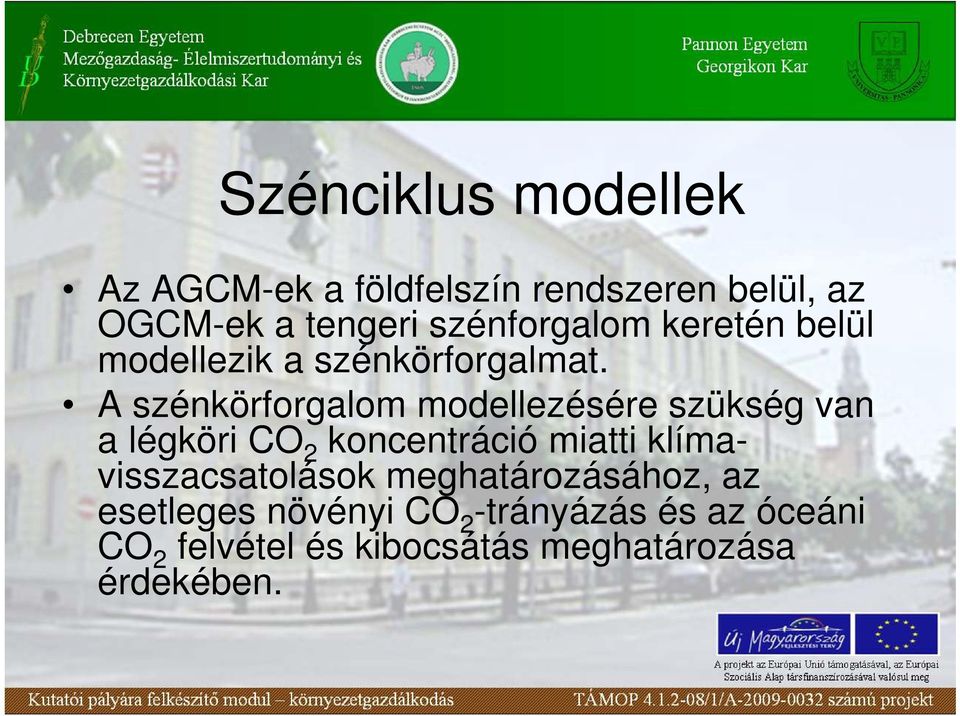 A szénkörforgalom modellezésére szükség van a légköri CO 2 koncentráció miatti