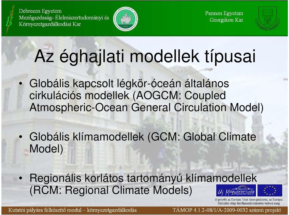 General Circulation Model) Globális klímamodellek (GCM: Global