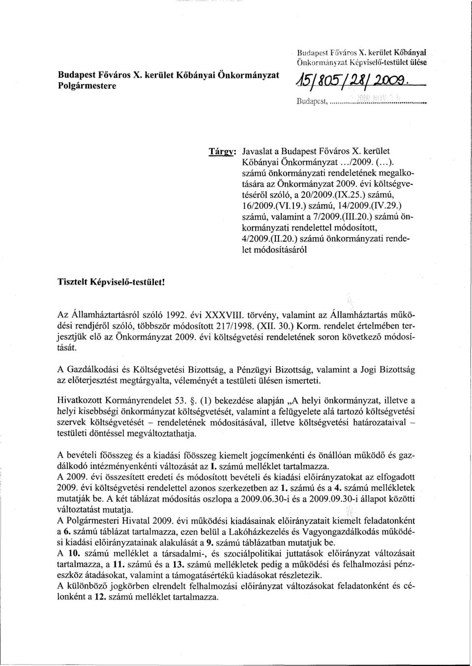 (IV.29.) számú, valamint a 7/2009.(111.20.) számú önkormányzati rendelettel módosított, 4/2009.(11.20.) számú önkormányzati rendelet módosításáról Tisztelt Képviselő-testület!