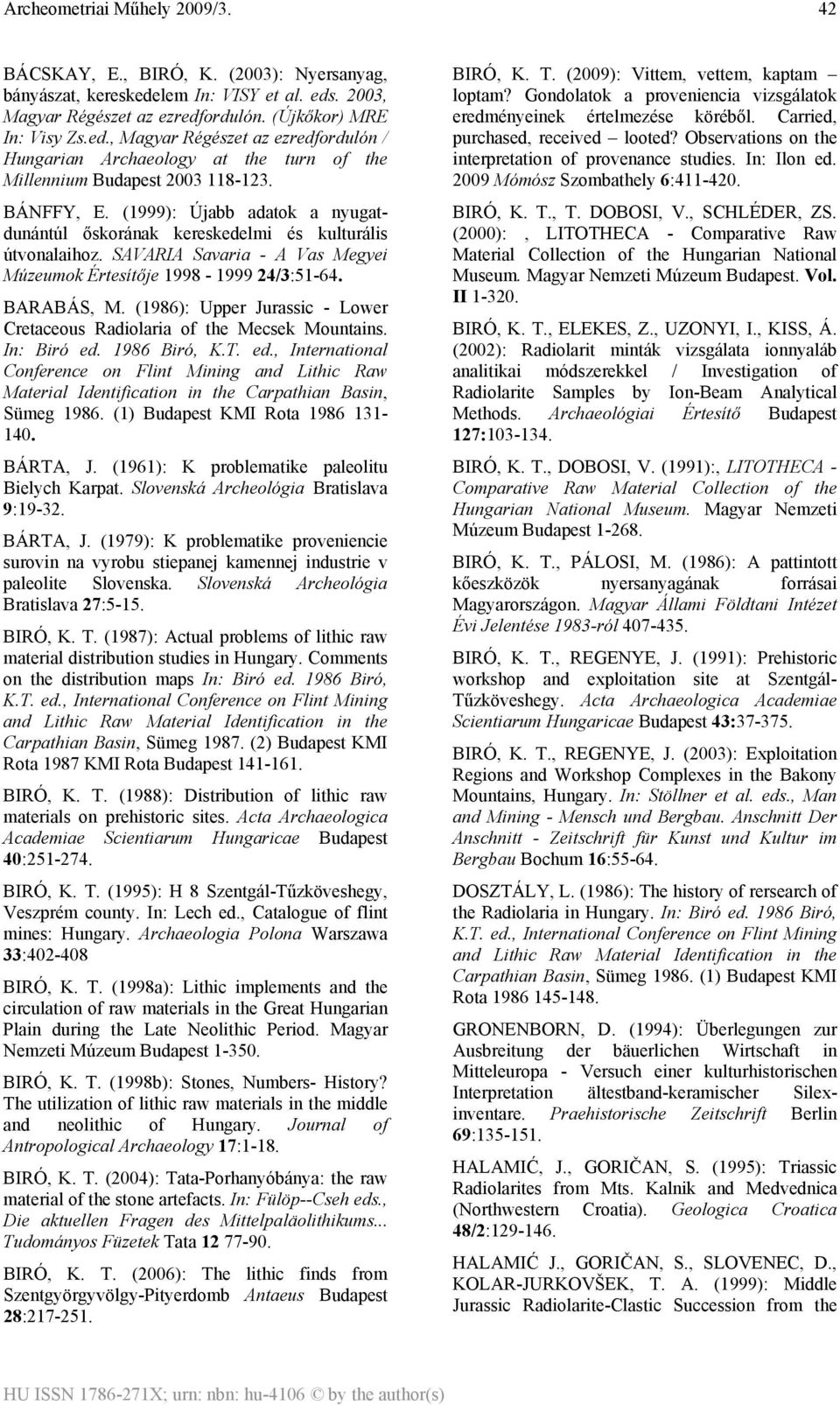 (1986): Upper Jurassic - Lower Cretaceous Radiolaria of the Mecsek Mountains. In: Biró ed.