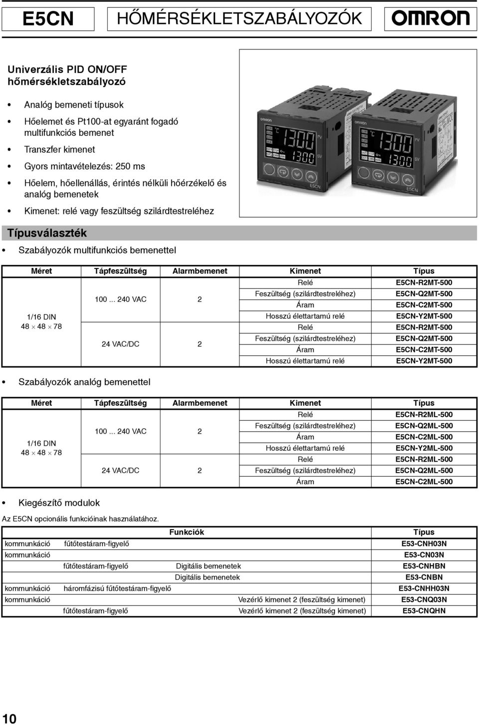48 48 78 Szbályozók nlóg bemenettel Kiegészítõ modulok 1... 24 VA 2 24 VA/D 2 Az E5N opcionális funkcióink hsználtához.